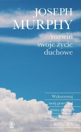 Rozwiń swoje życie duchowe - Joseph Murphy [KSIĄŻKA]