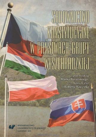 Sądownictwo konstytucyjne w państwach Grupy Wyszeh - Marek Barański, Anna Czyż, Robert Rajczyk [KSIĄŻKA]