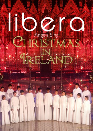 Libera: Angels Sings - Christmas In Ireland [DVD]