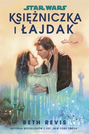 Star Wars. Księżniczka i łajdak - Beth Revis [KSIĄŻKA]