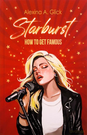 Starburst. How to get famous - Alexina A. Glick [KSIĄŻKA]