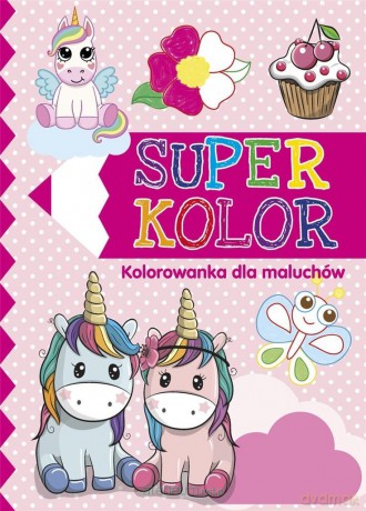 Super kolor. Kolorowanka dla maluchów [KSIĄŻKA]