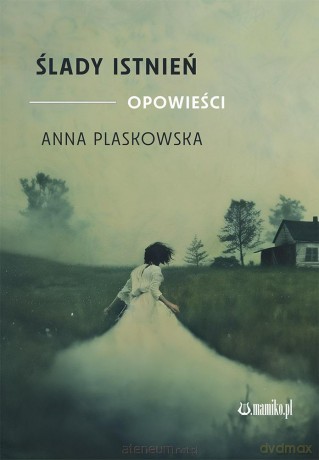 Ślady istnień. Opowieści - Anna Plaskowska [KSIĄŻKA]