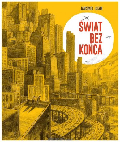Świat bez końca - Jean-Marc Jancovici i Christope Blain [KOMIKS]