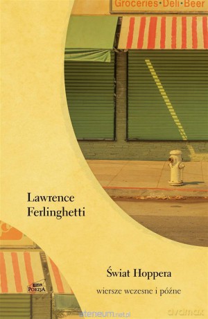 Świat Hoppera. Wiersze wczesne i późne - Lawrence Ferlighetti [KSIĄŻKA]