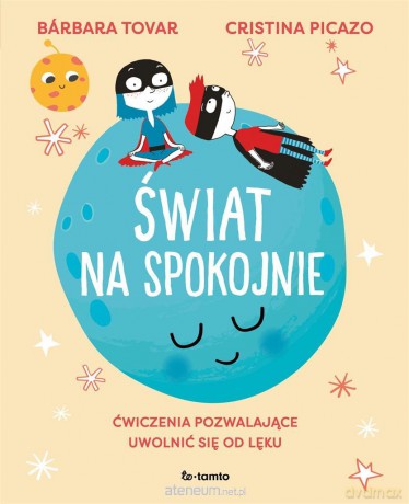 Świat na spokojnie. Ćwiczenia pozwalające... - Brbara Tovar, Cristina Picazo [KSIĄŻKA]