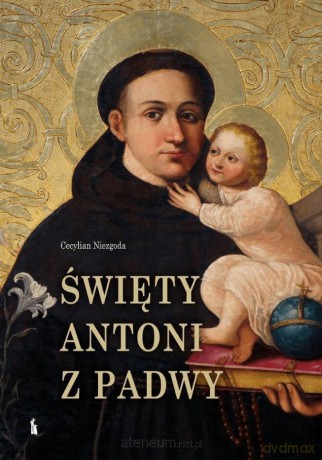 Święty Antoni z Padwy - Cecylian Niezgoda [KSIĄŻKA]