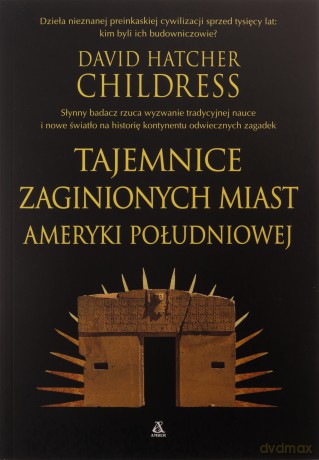 Tajemnice zaginionych miast Ameryki Południowej - David Hatcher Childress [KSIĄŻKA]