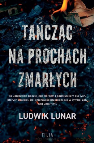 Tańcząc na prochach zmarłych - Ludwik Lunar [KSIĄŻKA]