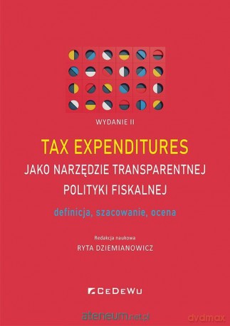 Tax expenditures jako narzędzie transparentnej.. - Ryta Dziemianowicz [KSIĄŻKA]