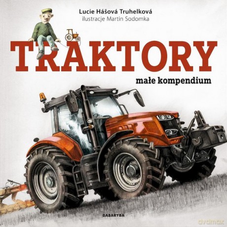 Traktory małe kompendium - Lucie Hasova Truhelkova [KSIĄŻKA]