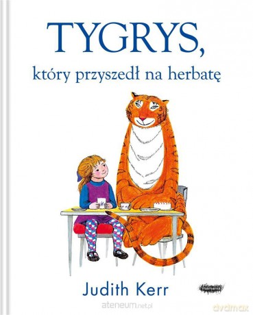 Tygrys, który przyszedł na herbatę - Judith Kerr, Zofia Raczek [KSIĄŻKA]