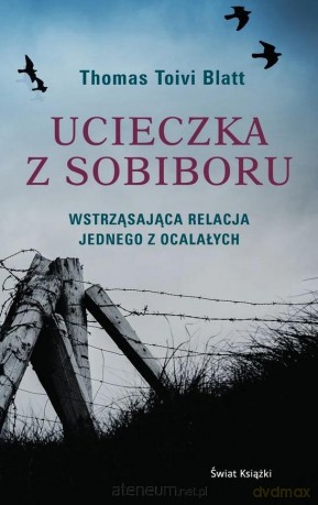 Ucieczka z Sobiboru - Thomas Toivi Blatt [KSIĄŻKA]