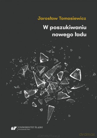 W poszukiwaniu nowego ładu - Jarosław Tomasiewicz [KSIĄŻKA]