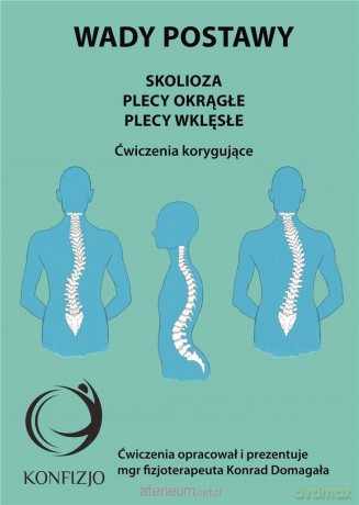 Wady postawy. Skolioza, plecy okrągłe, plecy wklęs - Konrad Domagała [KSIĄŻKA]