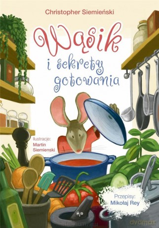 Wąsik i sekrety gotowania - Christopher Siemiński [KSIĄŻKA]