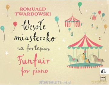 Wesołe miasteczko na fortepian - Romuald Twardowski [KSIĄŻKA]
