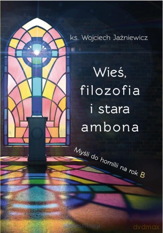 Wieś, filozofia i stara ambona - Wojciech Jaźniewicz [KSIĄŻKA]
