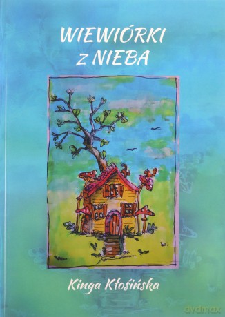 Wiewiórki z nieba - Kinga Anna Kłosińska [KSIĄŻKA]