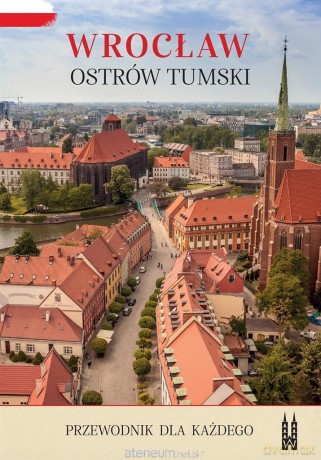 Wrocław, Ostrów Tumski. Przewodnik dla każdego - Bożena Sobota [KSIĄŻKA]