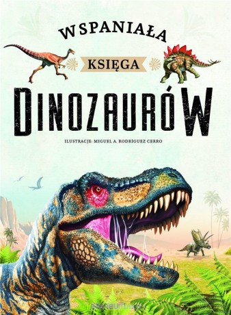 Wspaniała księga dinozaurów [KSIĄŻKA]