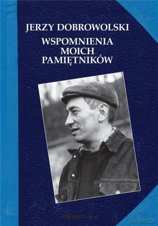 Wspomnienia moich pamiętników - Jerzy Dobrowolski [KSIĄŻKA]