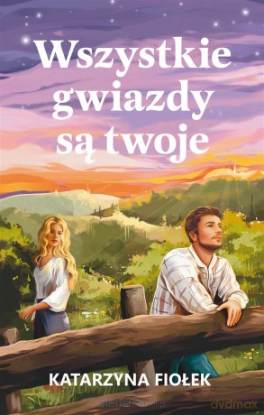 Wszystkie gwiazdy są twoje - Katarzyna Fiołek [KSIĄŻKA]