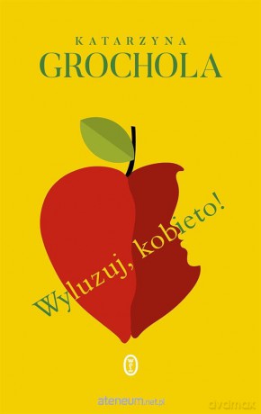 Wyluzuj, kobieto! - Katarzyna Grochola [KSIĄŻKA]