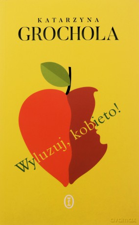 Wyluzuj, kobieto! - Katarzyna Grochola [KSIĄŻKA]