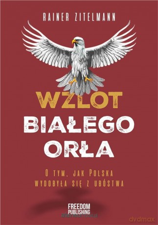 Wzlot Białego Orła - Rainer Zitelmann [KSIĄŻKA]