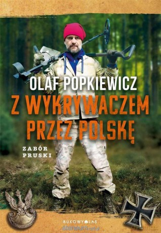 Z wykrywaczem przez Polskę. Zabór pruski - Olaf Popkiewicz [KSIĄŻKA]