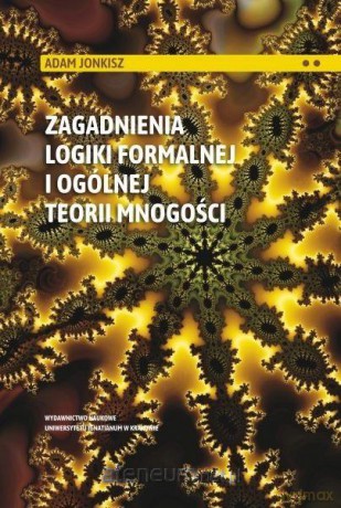 Zagadnienia logiki formalnej i ogólnej teorii... - Adam Jonkisz [KSIĄŻKA]