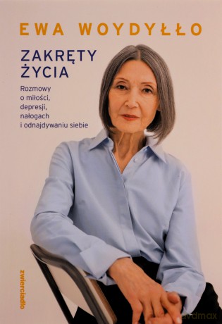 Zakręty życia. Rozmowy o miłości, depresji... - Ewa Woydyłło [KSIĄŻKA]