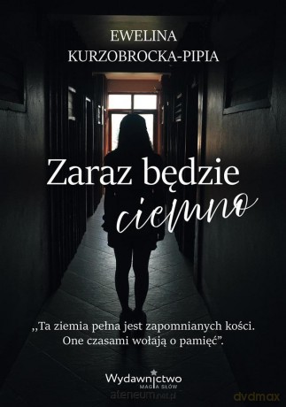 Zaraz będzie ciemno - Ewelina Kurzobrocka-Pipia [KSIĄŻKA]