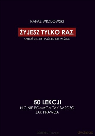Żyjesz tylko raz. Obudź się - Rafał Wicijowski [KSIĄŻKA]