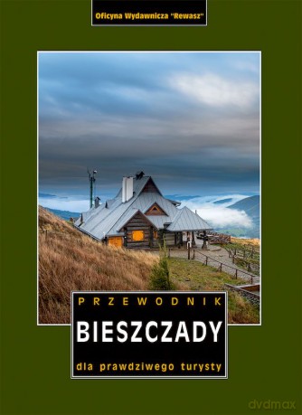 Bieszczady. Przewodnik dla prawdziwego turysty wyd. 22 [KSIĄŻKA]
