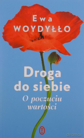 Droga do siebie. O poczuciu wartości - Ewa Woydyłło [KSIĄŻKA]