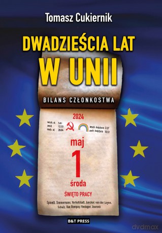 Dwadzieścia lat w Unii. Bilans członkostwa - Tomasz Cukiernik [KSIĄŻKA]