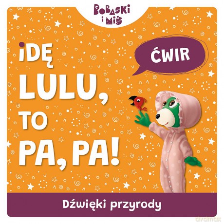 Dźwięki przyrody. Idę Lulu to Pa-Pa. Bobaski i Miś - Martyna Jelonek [KSIĄŻKA]