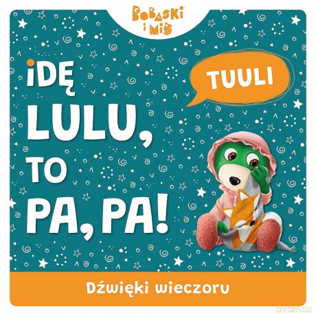 Dźwięki wieczoru. Idę Lulu to Pa-Pa. Bobaski i Miś - Martyna Jelonek [KSIĄŻKA]