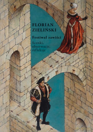 Festiwal zawiści. Scenki, obserwacje, refleksje - Florian Zieliński [KSIĄŻKA]