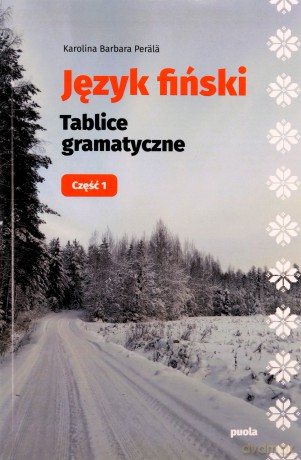 Język fiński Tablice gramatyczne. Część 1 - Karolina Barbara Perälä [KSIĄŻKA]