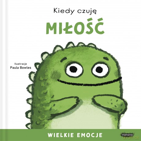Kiedy czuję miłość. Wielkie emocje - Paula Bowles [KSIĄŻKA]