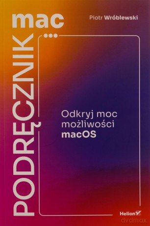 MacPodręcznik. Odkryj moc możliwości macOS - Piotr Wróblewski [KSIĄŻKA]