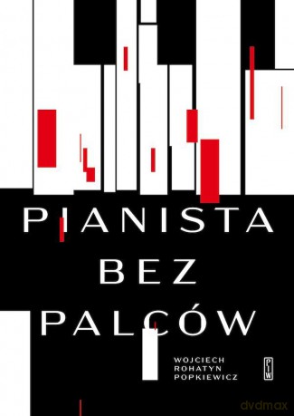 Pianista bez palców - Wojciech Rohatyn Popkiewicz [KSIĄŻKA]
