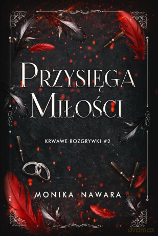 Przysięga Miłości. Krwawe Rozgrywki (Tom 2) - Monika Nawara [KSIĄŻKA]