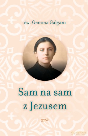 Sam na sam z Jezusem - Gemma Galgani [KSIĄŻKA]