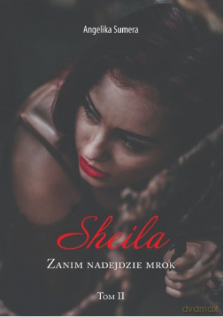 Sheila. Zanim nadejdzie mrok (Tom 2) - Angelika Sumera [KSIĄŻKA]