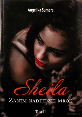 Sheila. Zanim nadejdzie mrok (Tom 2) - Angelika Sumera [KSIĄŻKA]