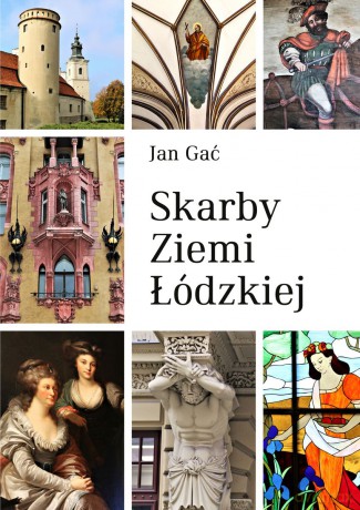 Skarby ziemi łódzkiej - Jan Gać [KSIĄŻKA]